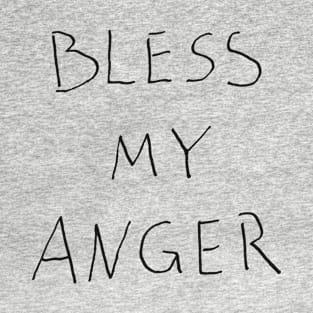 Bless My Anger T-Shirt